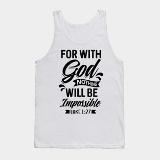 Luke 1:37 Christian Bible Verse For with God nothing shall be impossible Tank Top